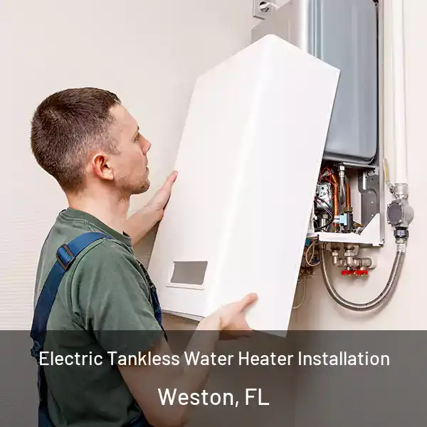  Electric Tankless Water Heater Installation Weston, FL