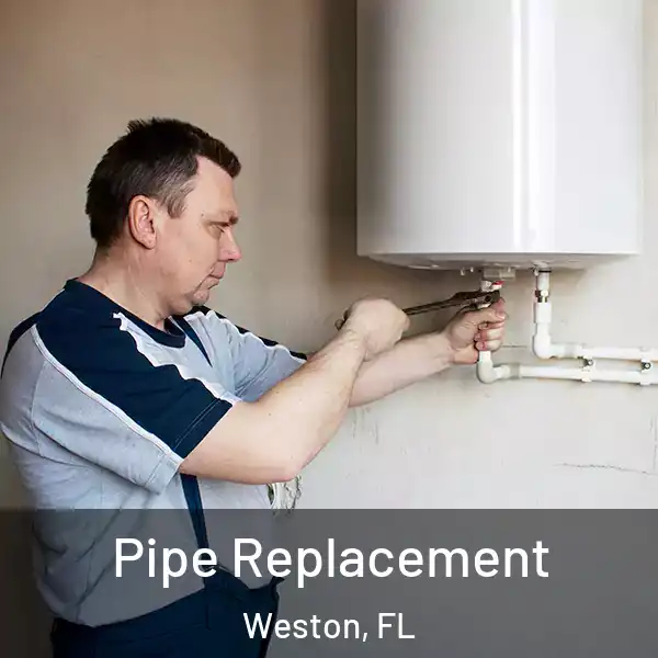  Pipe Replacement Weston, FL