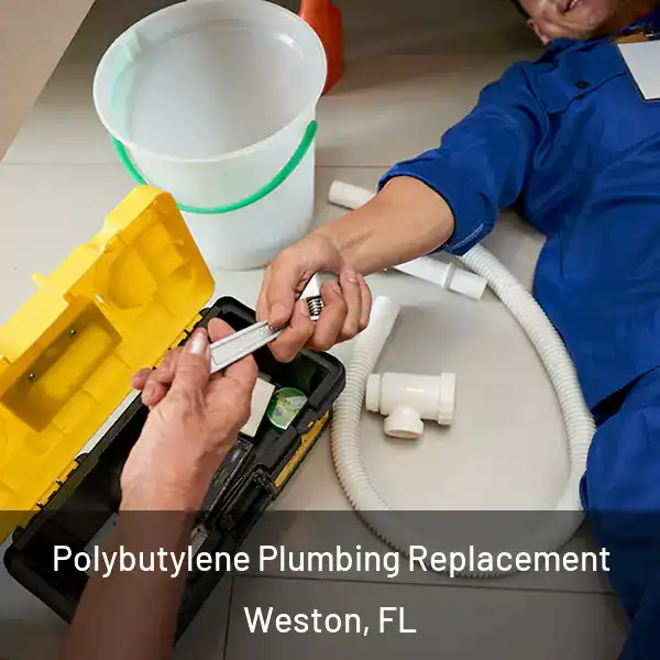  Polybutylene Plumbing Replacement Weston, FL