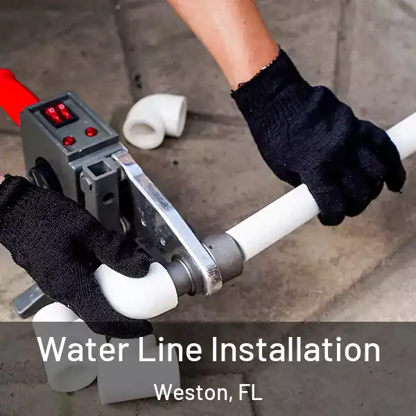 Water Line Installation Weston, FL